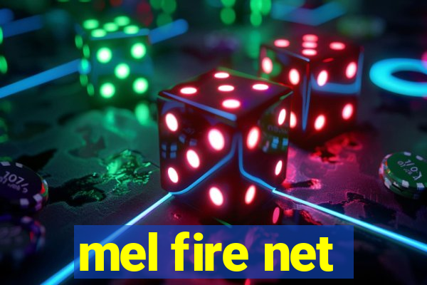 mel fire net